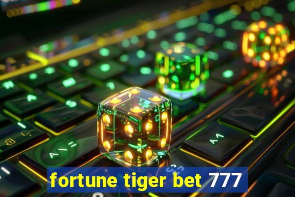 fortune tiger bet 777